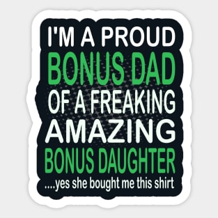 i'm  a proud bonus dad of a freaking amazing bonus daughter-bonus dad gift Sticker